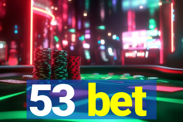 53 bet